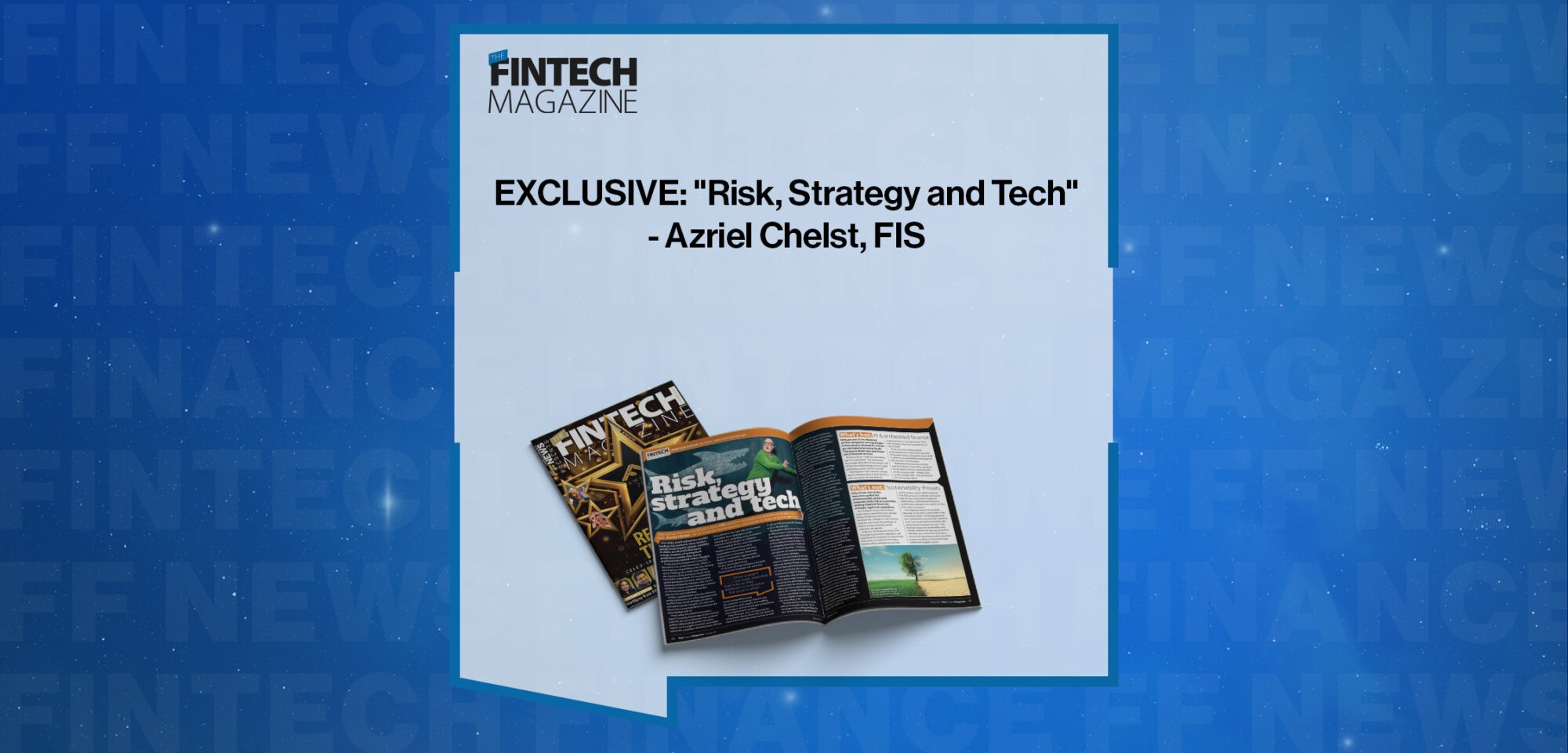 EXCLUSIVE: "Risk, Strategy and Tech" - Azriel Chelst, FIS in 'The Fintech Magazine'
