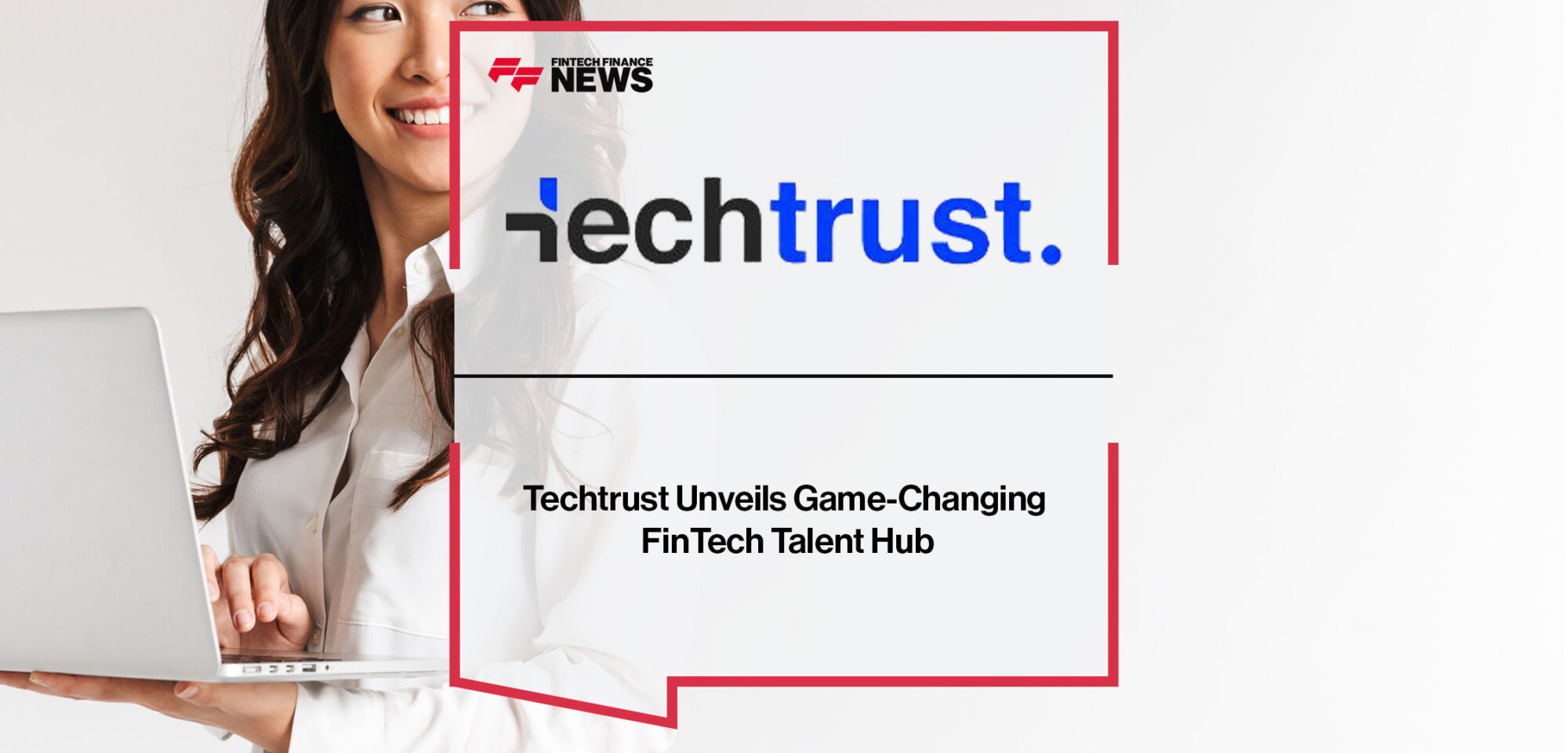 Techtrust Unveils Game-Changing FinTech Talent Hub