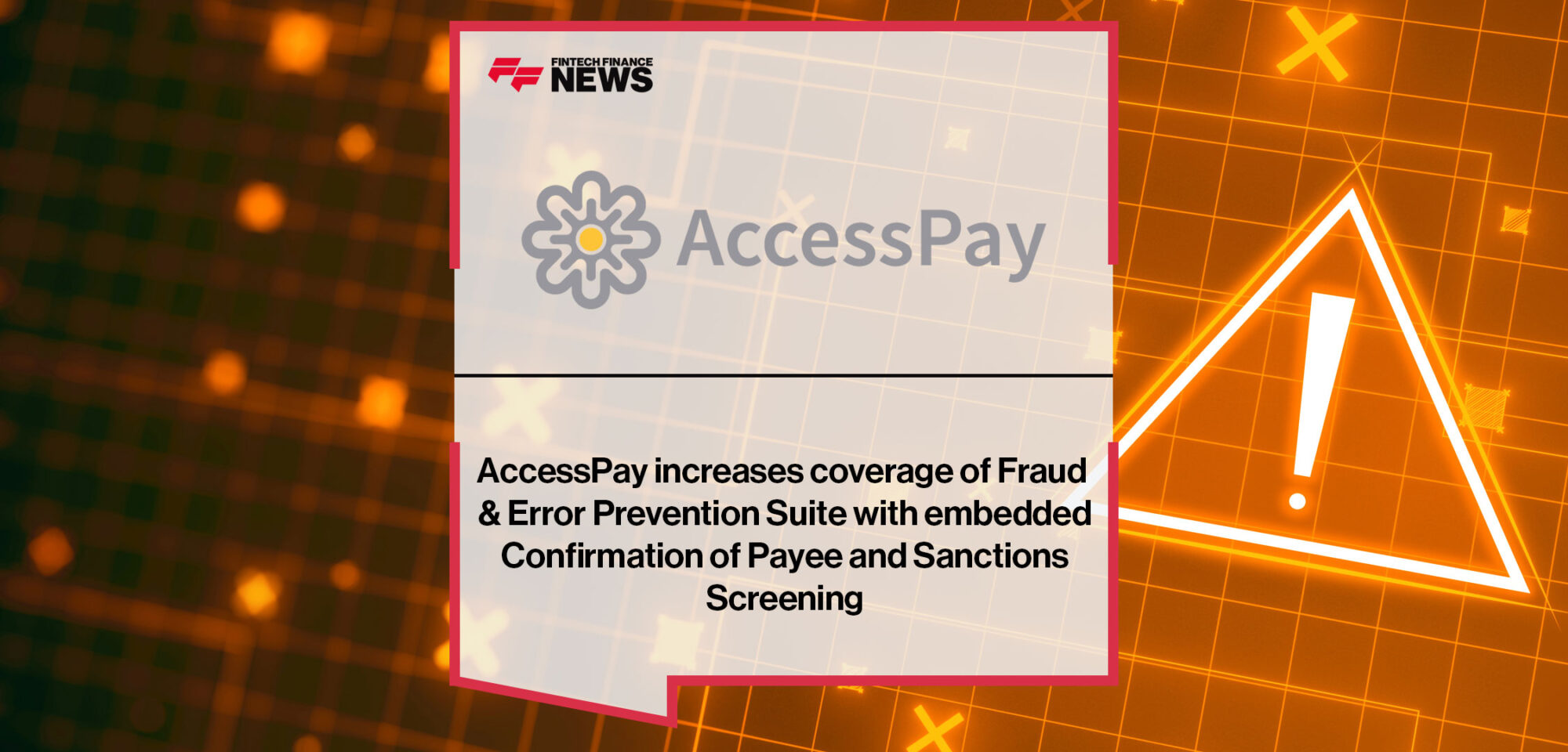 AccessPay increases coverage of Fraud & Error Prevention Suite with embedded Confirmation of Payee and Sanctions Screening