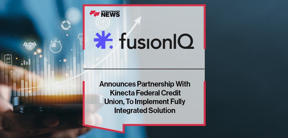 FusionIQ Announces Partnership With Kinecta Federal Credit Union, To Implement Fully Integrated Solution