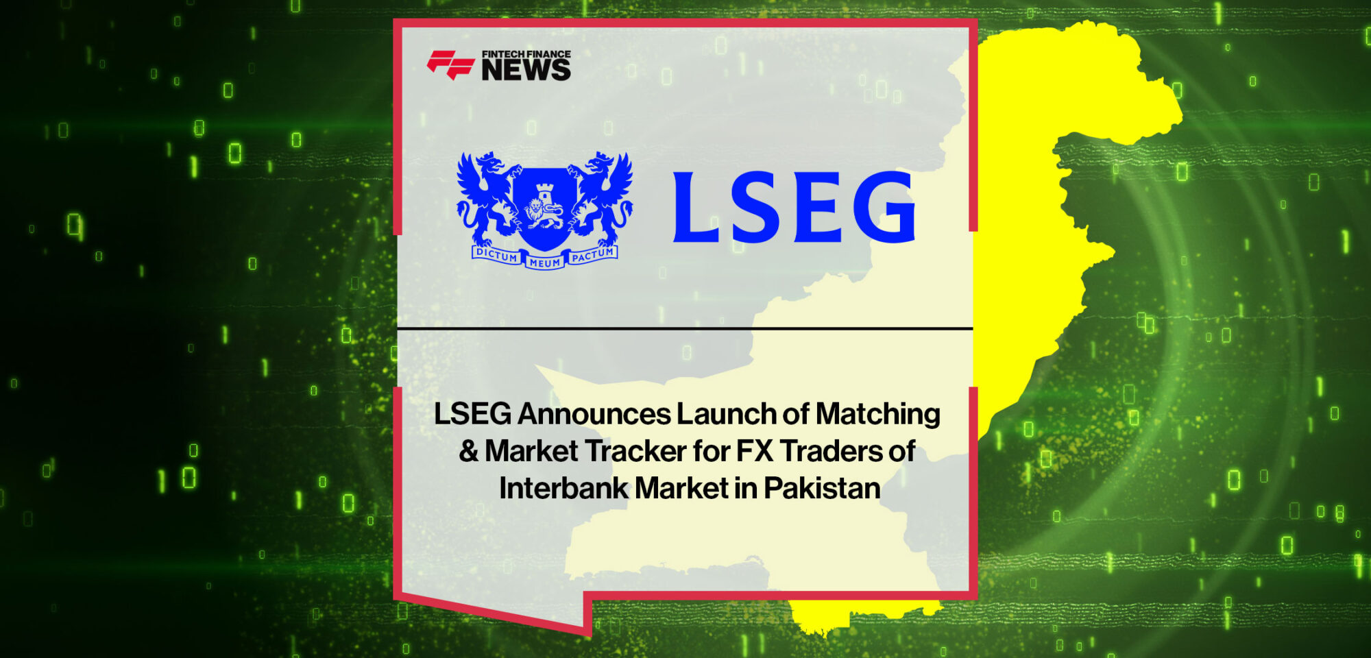 LSEG Announces Launch of Matching & Market Tracker for FX Traders of Interbank Market in Pakistan