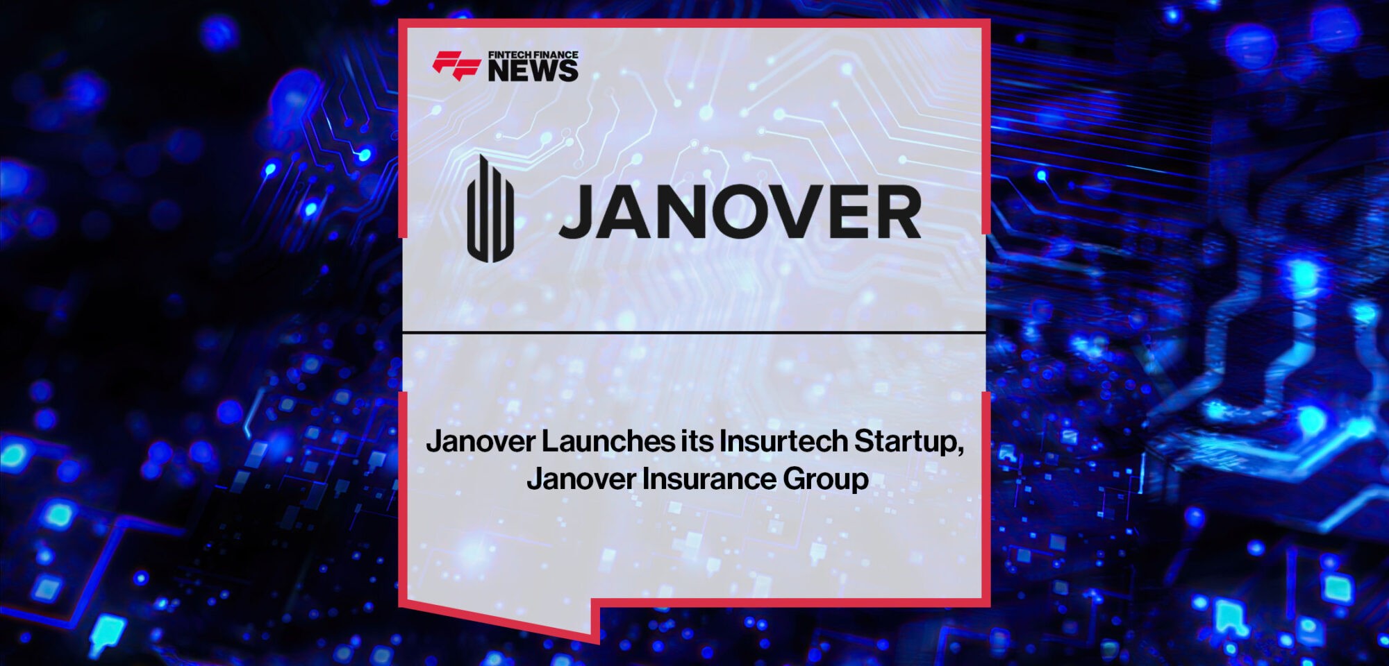 Janover Launches its Insurtech Startup, Janover Insurance Group