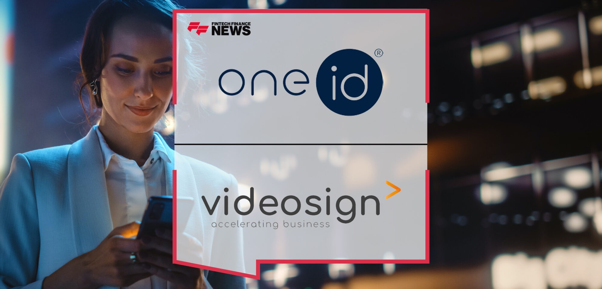 OneID® announces partnership with digital signature platform Videosign | Fintech Fianance News