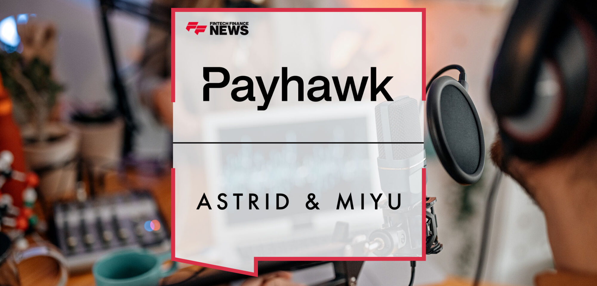 Payhawk and Astrid & Miyu collaborate to celebrate entrepreneurs and improve spend management