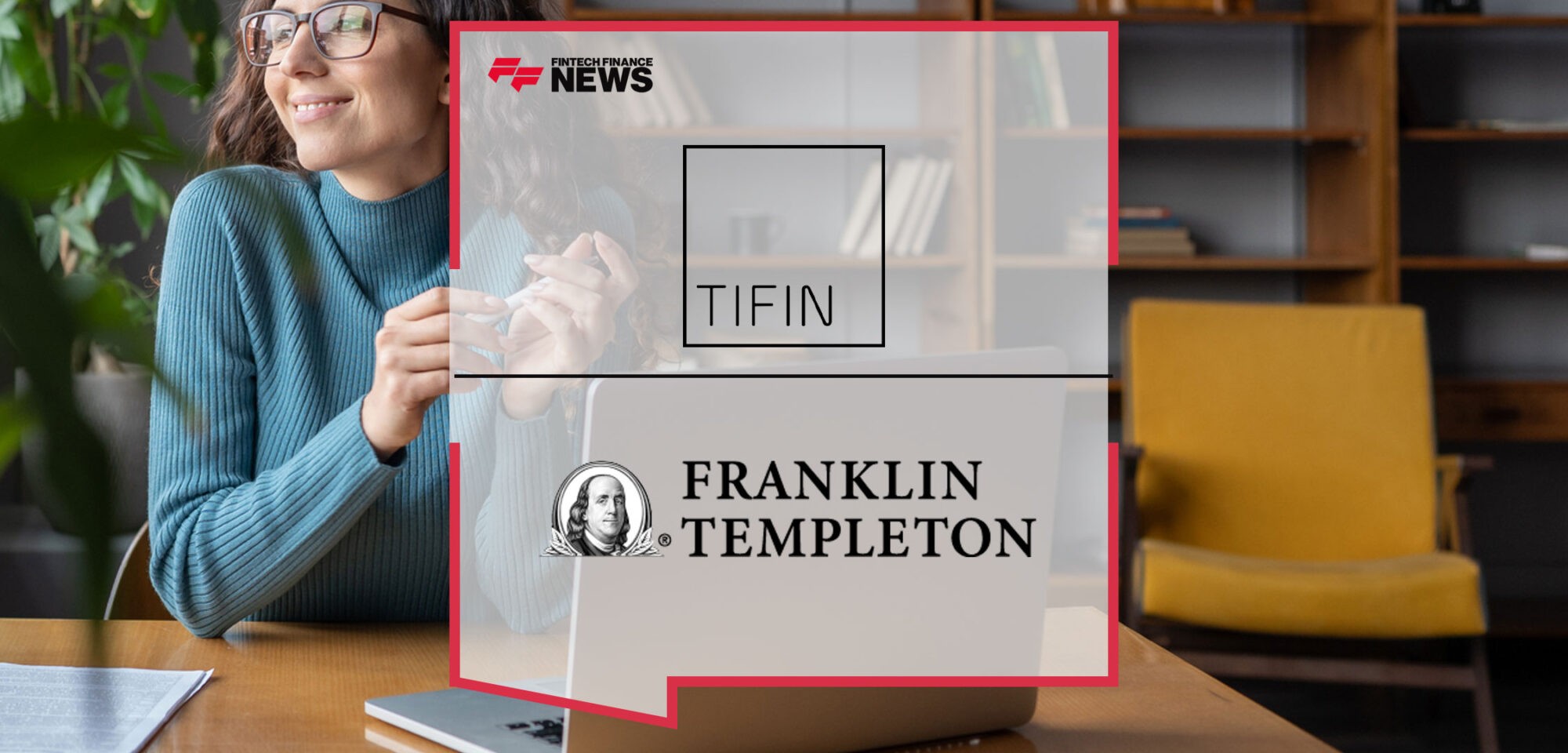 TIFIN-and-Franklin-Templeton-Join-Forces-to-Introduce-TIFIN@Work-An-Innovative-Financial-Wellness-Solution