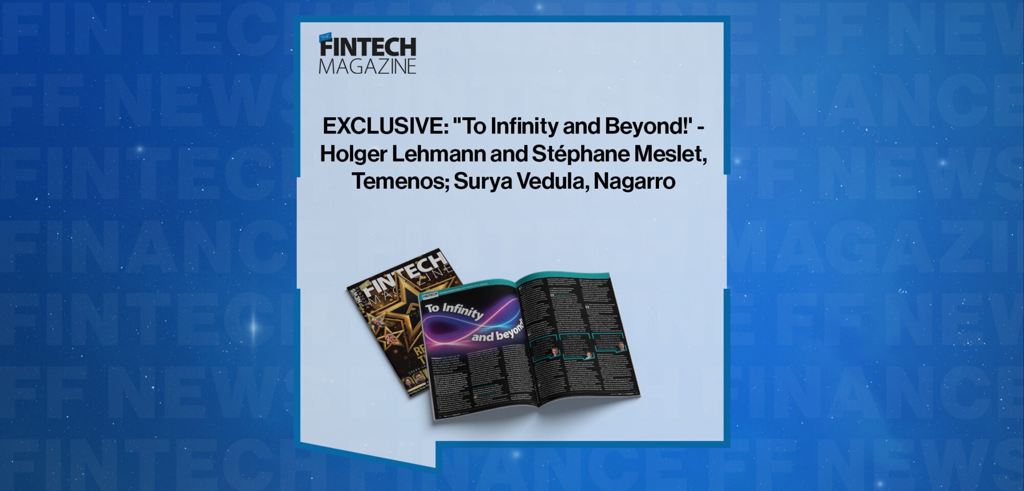 EXCLUSIVE: "To Infinity and Beyond!' - Holger Lehmann and Stéphane Meslet, Temenos; Surya Vedula, Nagarro in 'The Fintech Magazine'