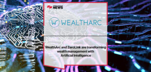 WealthArc and ZeroLink are transforming wealth management with Artificial Intelligence