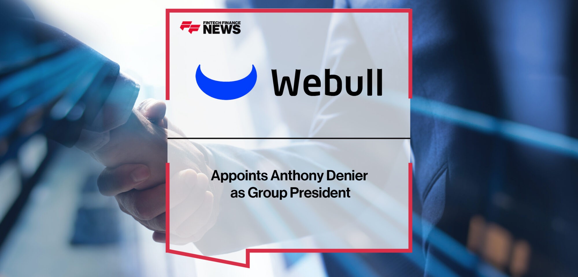 Webull Appoints Anthony Denier as Group President | Fintech Finance News
