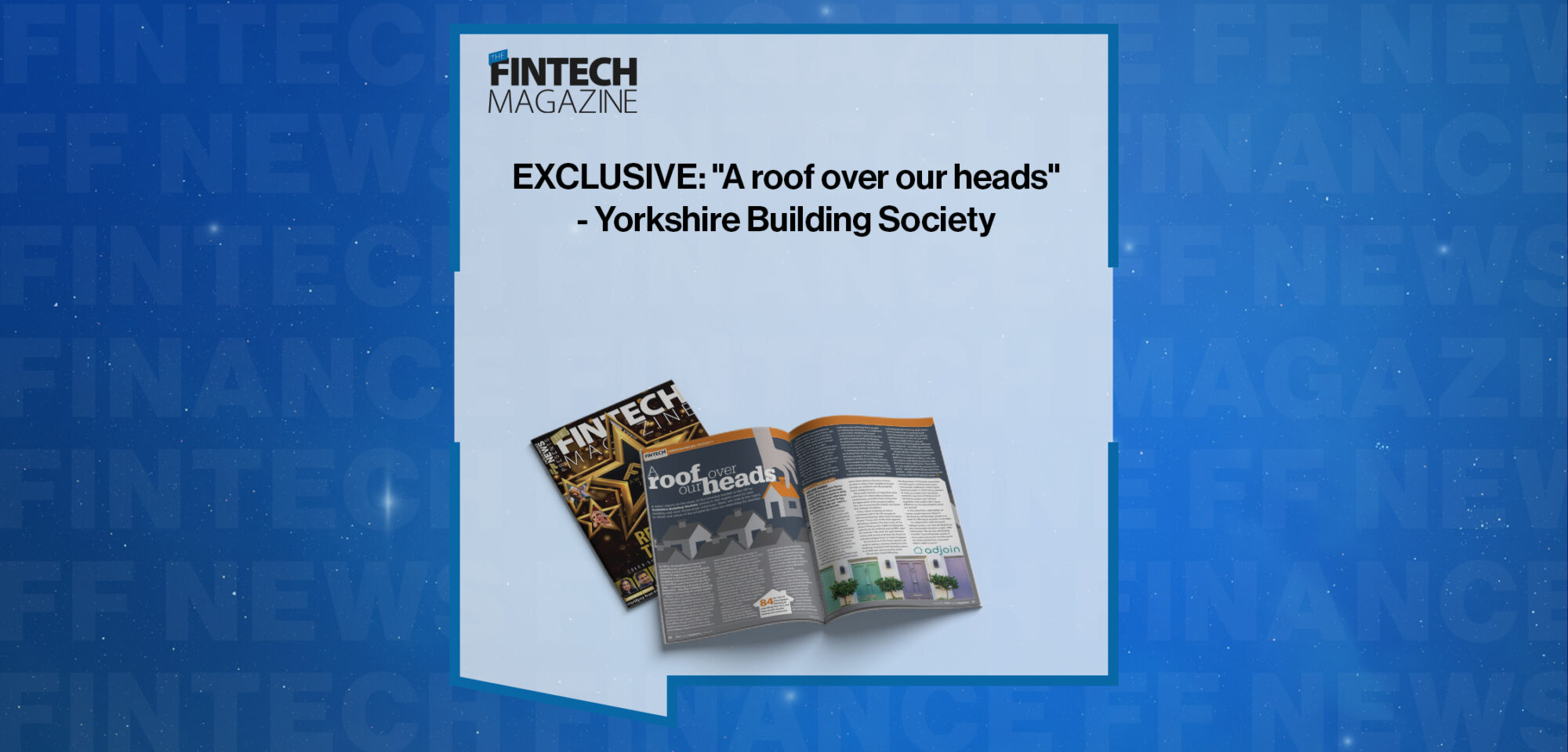 EXCLUSIVE: "A roof over our heads" - Yorkshire Building Society in 'The Fintech Magazine'