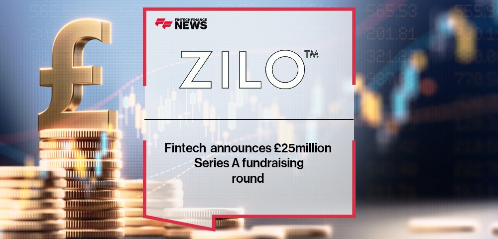 Fintech ZILO™ announces £25million series A fundraising round