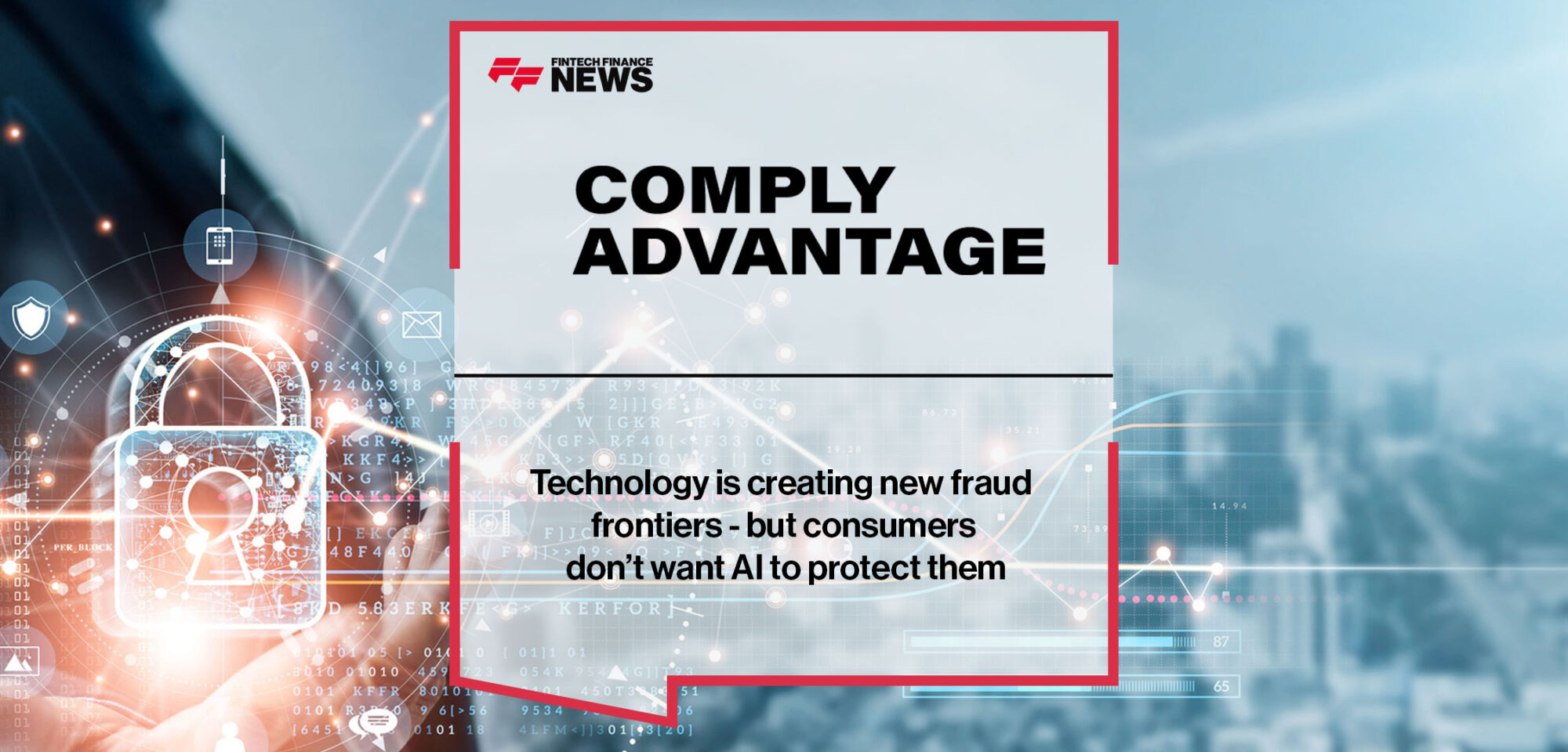 Technology is creating new fraud frontiers - but consumers don’t want AI to protect them