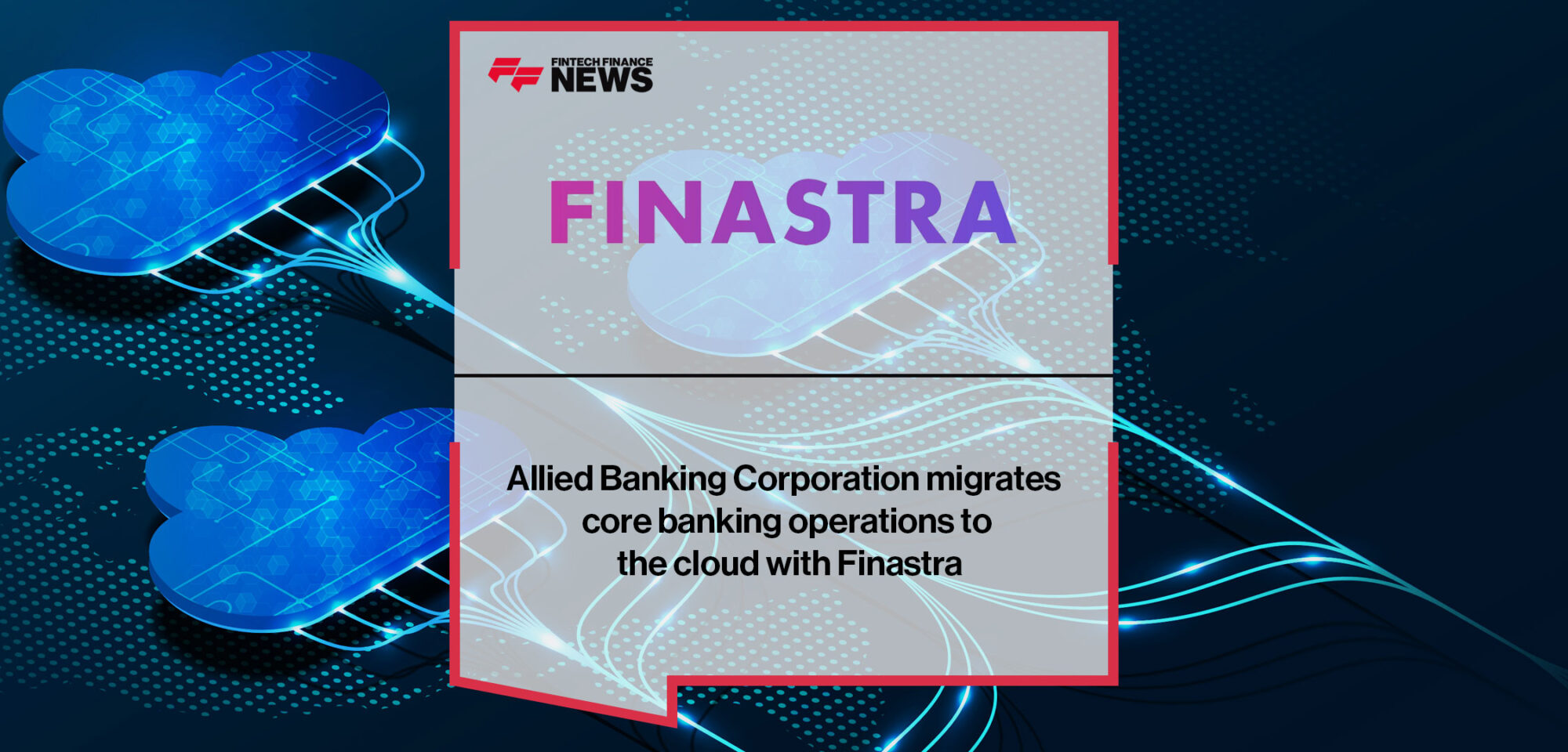 Allied Banking Corporation migrates core banking operations to the cloud with Finastra