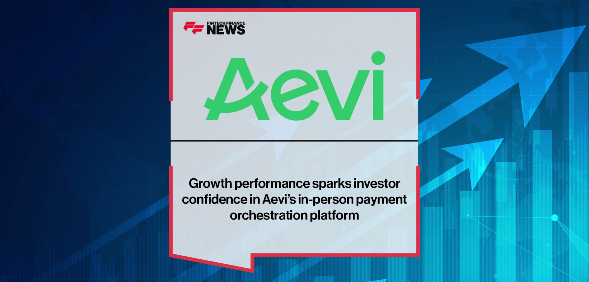 Growth performance sparks investor confidence in Aevi’s in-person payment orchestration platform