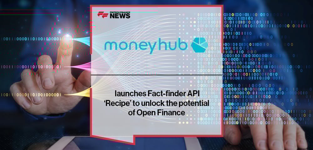 Moneyhub launches Fact-finder API ‘Recipe’ to unlock the potential of Open Finance
