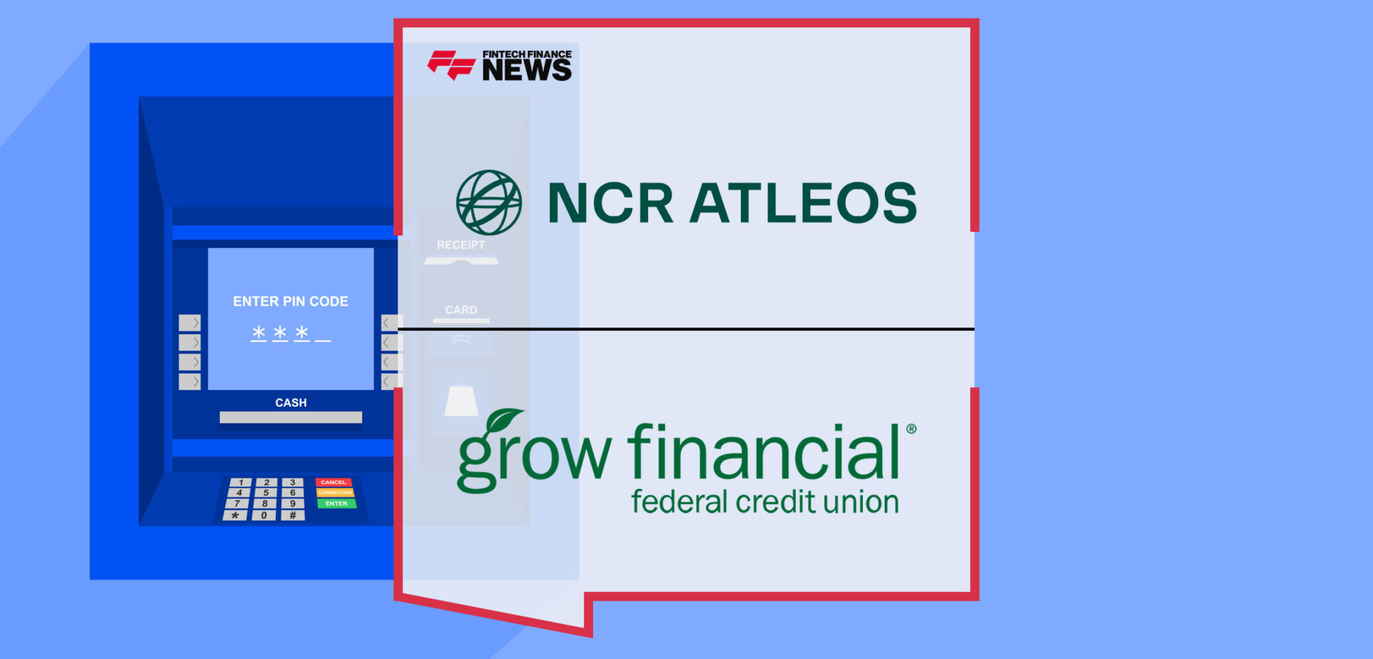 Grow Financial Federal Credit Union Streamlines, Enhances Self-Service Banking Through NCR Atleos Partnership