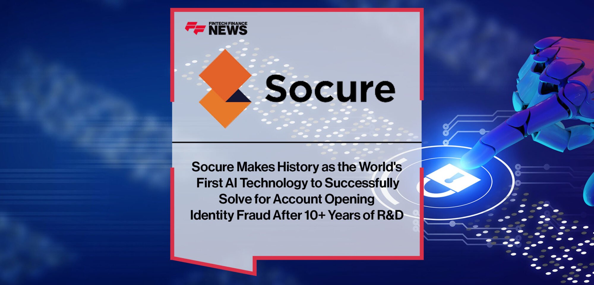 Socure Makes History as the World's First AI Technology to Successfully Solve for Account Opening Identity Fraud After 10+ Years of R&D