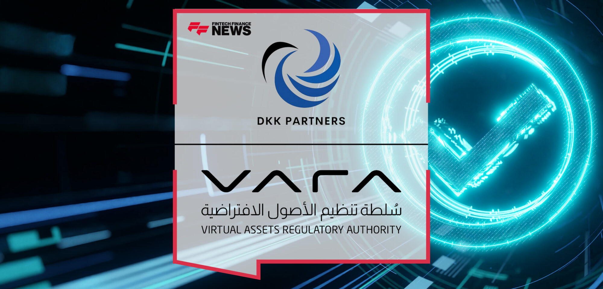 DKK Partners secures initial approval from the Virtual Assets Regulatory Authority of Dubai | Fintech Finance News