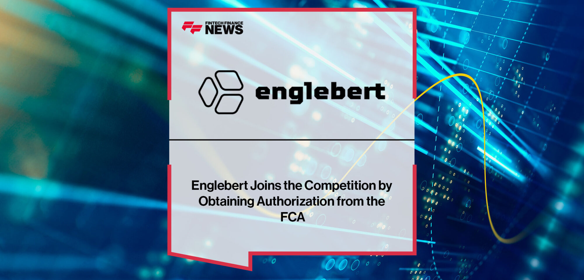 Englebert Joins the Competition by Obtaining Authorization from the FCA