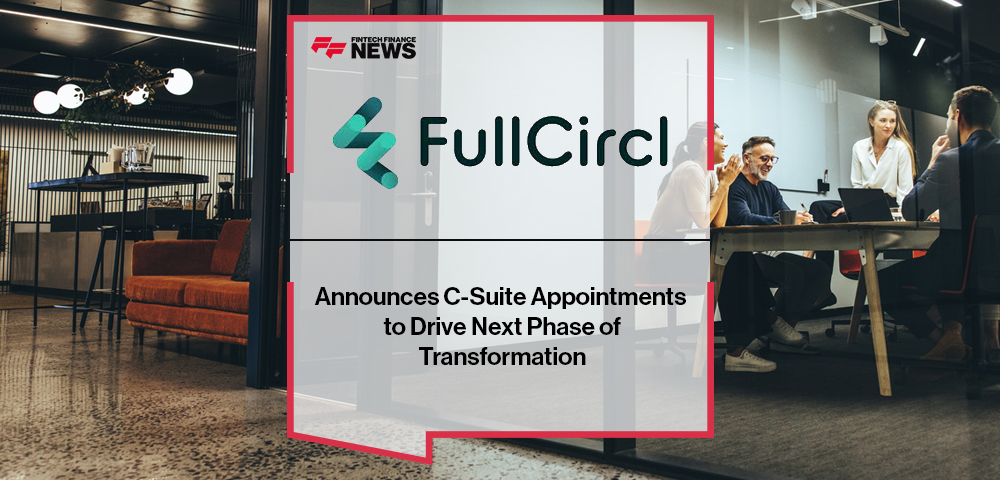 FullCircl Announces C-Suite Appointments to Drive Next Phase of Transformation