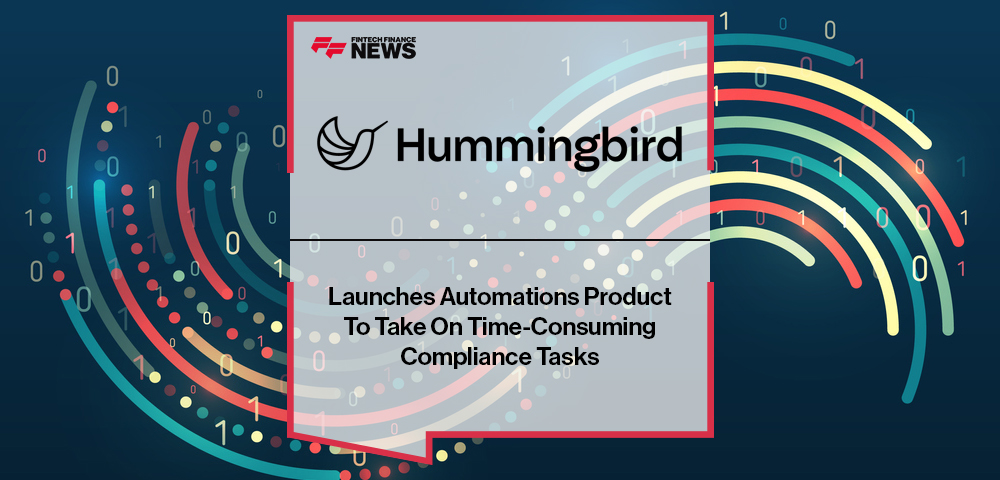 Hummingbird Launches Automations Product To Take On Time-Consuming Compliance Tasks