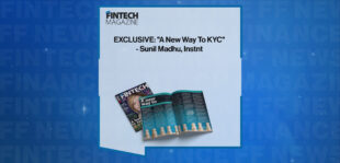 EXCLUSIVE: "A New Way To KYC" - Sunil Madhu, Instnt in 'The Fintech Magazine'