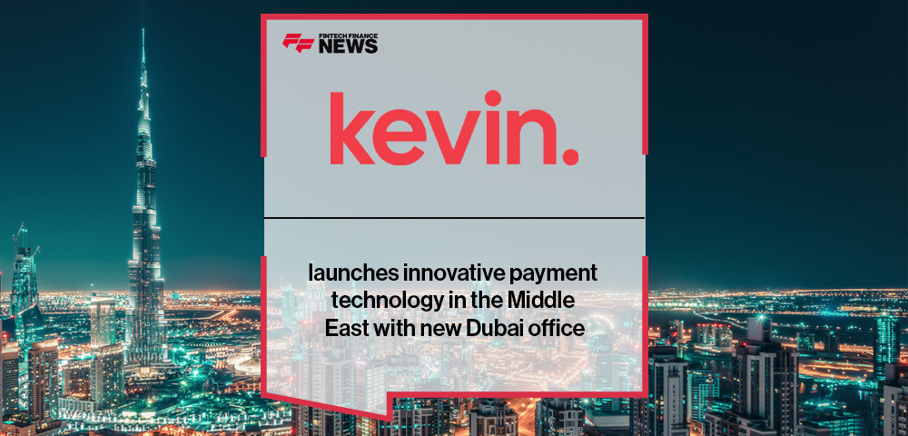 Kevin. launches innovative payment technology in the Middle East with new Dubai office