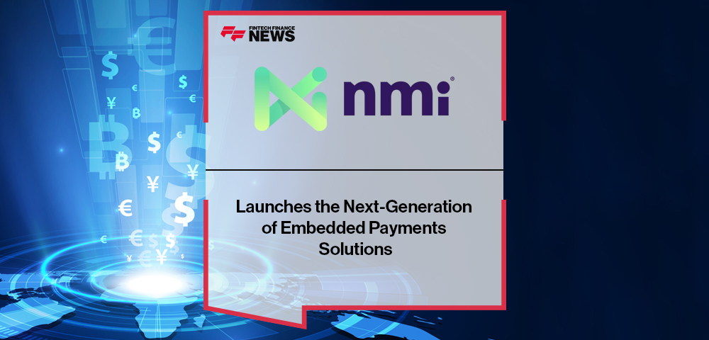 NMI Launches the Next-Generation of Embedded Payments Solutions