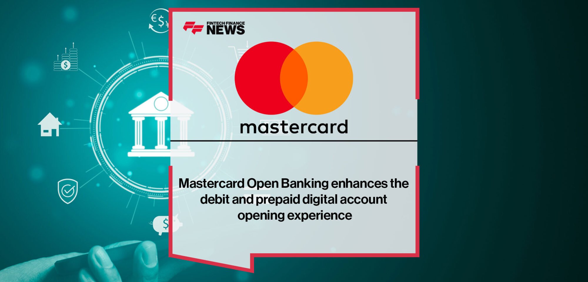Mastercard Open Banking enhances the debit and prepaid digital account opening experience