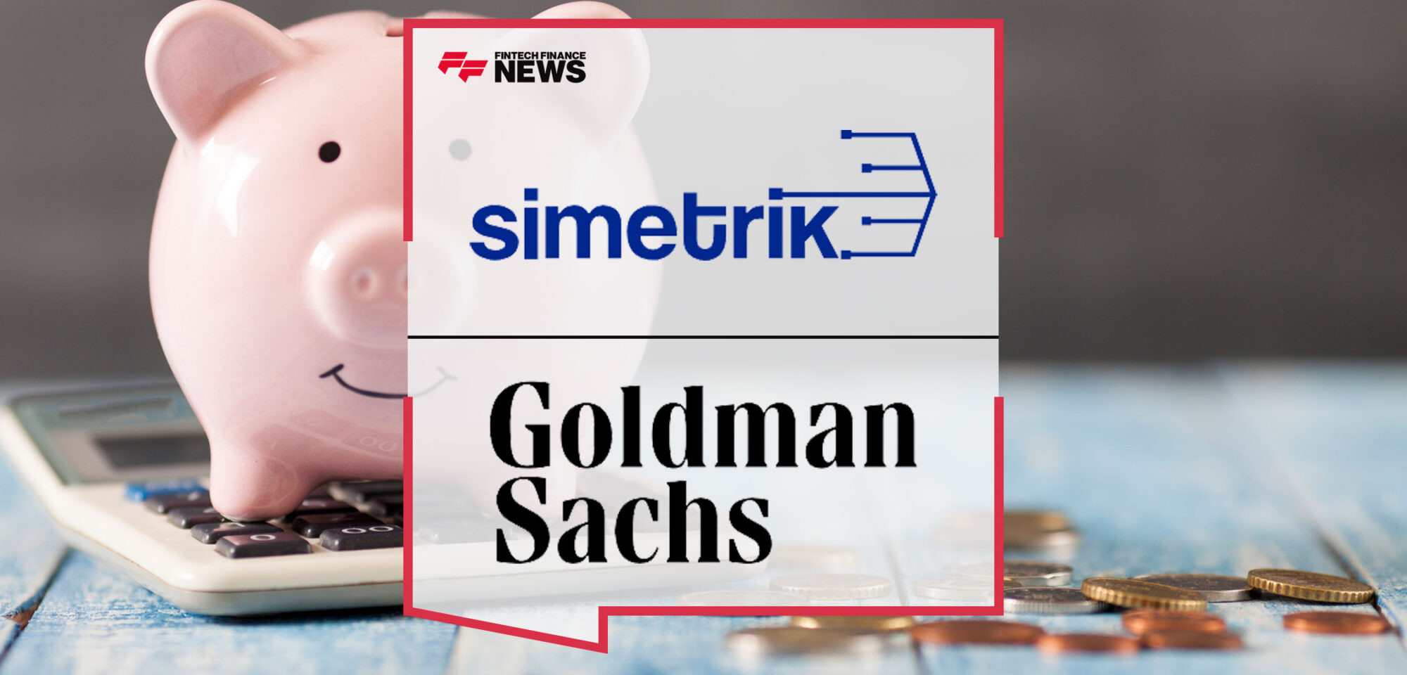 Simetrik raises $55 million in Series B round, led by Goldman Sachs Asset Management to drive global expansion and advance financial automation technology