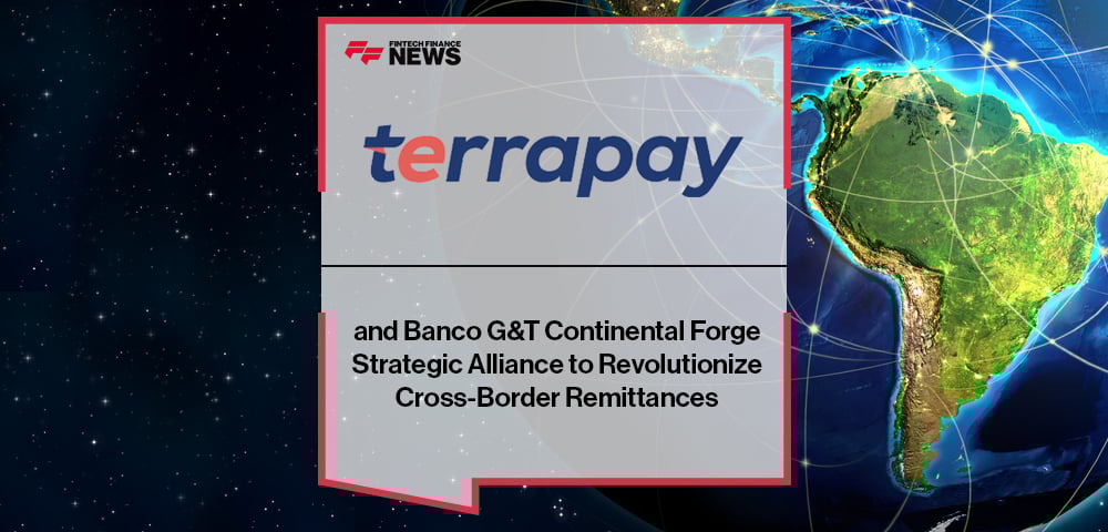 TerraPay and Banco G&T Continental Forge Strategic Alliance to Revolutionize Cross-Border Remittances