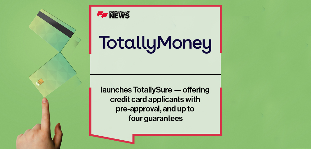 TotallyMoney launches TotallySure — offering credit card applicants with pre-approval, and up to four guarantees