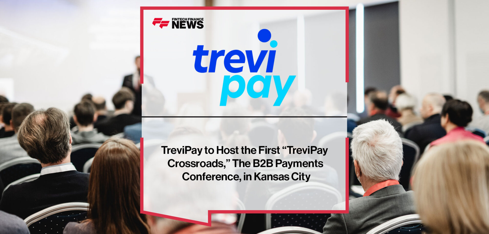 TreviPay to Host the First “TreviPay Crossroads,” The B2B Payments Conference, in Kansas City