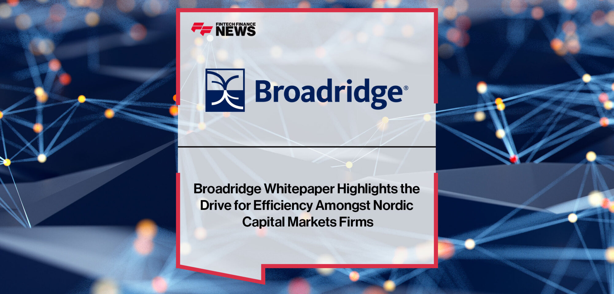 Broadridge Whitepaper Highlights the Drive for Efficiency Amongst Nordic Capital Markets Firms