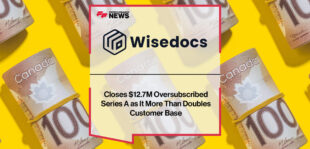 Wisedocs Closes $12.7M Oversubscribed Series A as It More Than Doubles Customer Base | Fintech Finance News