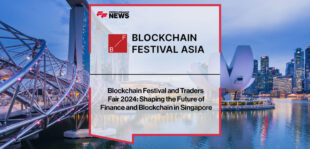 Blockchain Festival and Traders Fair 2024: Shaping the Future of Finance and Blockchain in Singapore