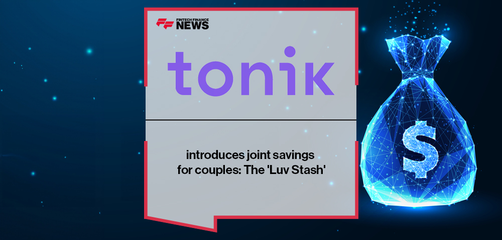 Tonik introduces joint savings for couples: The 'Luv Stash'