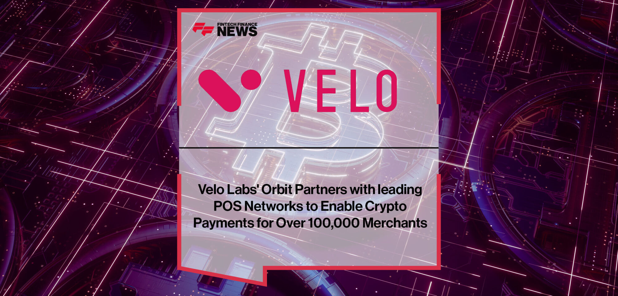 Velo Labs' Orbit Partners with leading POS Networks to Enable Crypto Payments for Over 100,000 Merchants