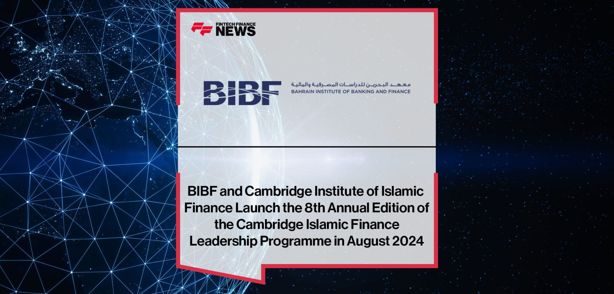 BIBF-and-Cambridge-Institute-of-Islamic-Finance-Launch-the-8th-Annual-Edition-of-the-Cambridge-Islamic-Finance-Leadership-Programme-in-August-2024
