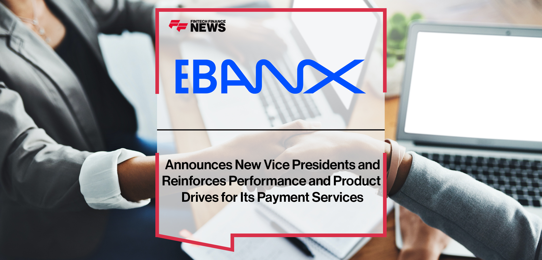 EBANX Announces New Vice Presidents and Reinforces Performance and Product Drives for Its Payment Services | Fintech Finance News
