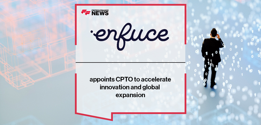 Enfuce appoints CPTO to accelerate innovation and global expansion