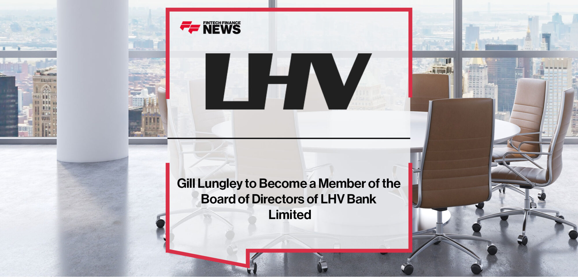 Gill-Lungley-to-Become-a-Member-of-the-Board-of-Directors-of-LHV-Bank-Limited