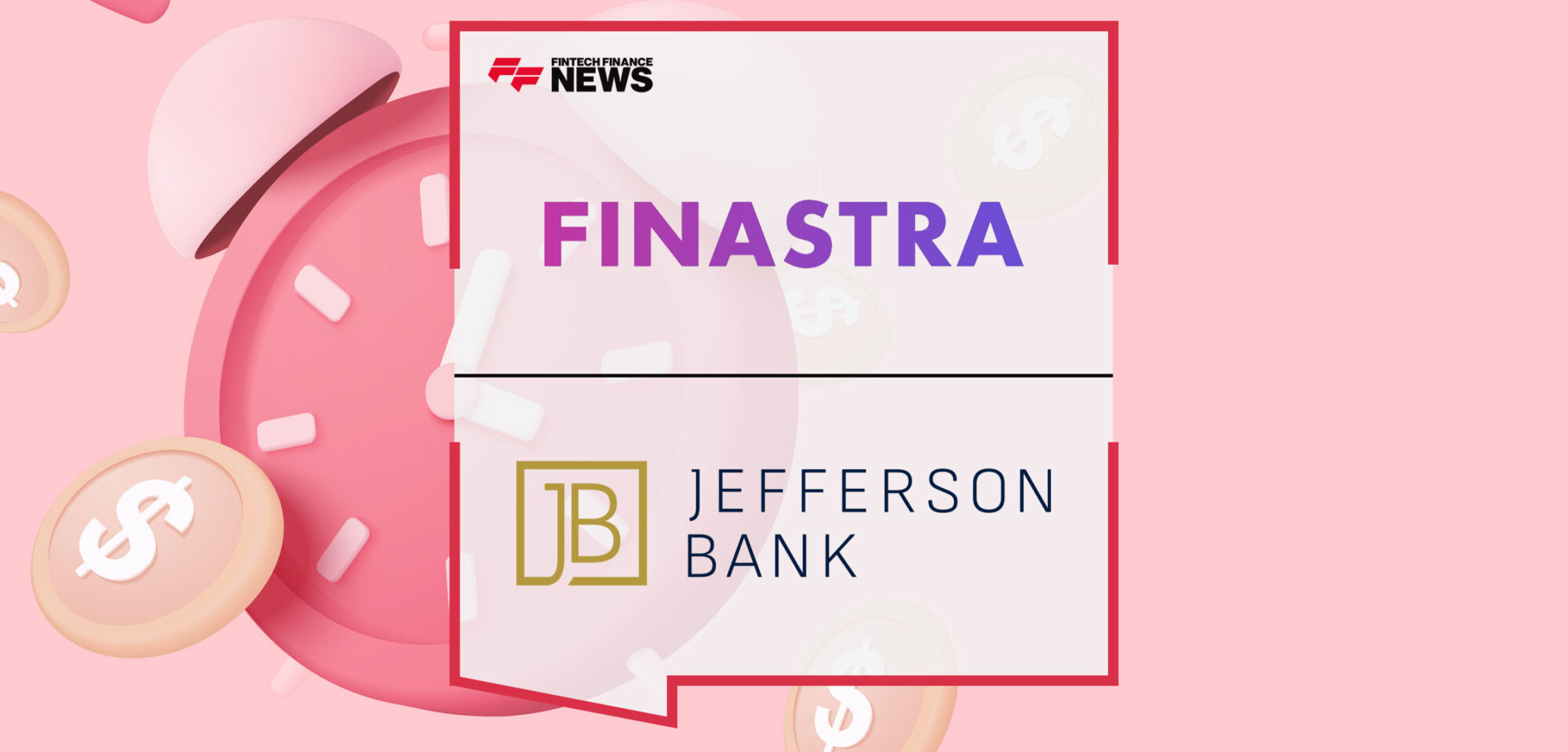 Jefferson Bank Expands Partnership With Finastra to Boost Its Instant Payments Strategy