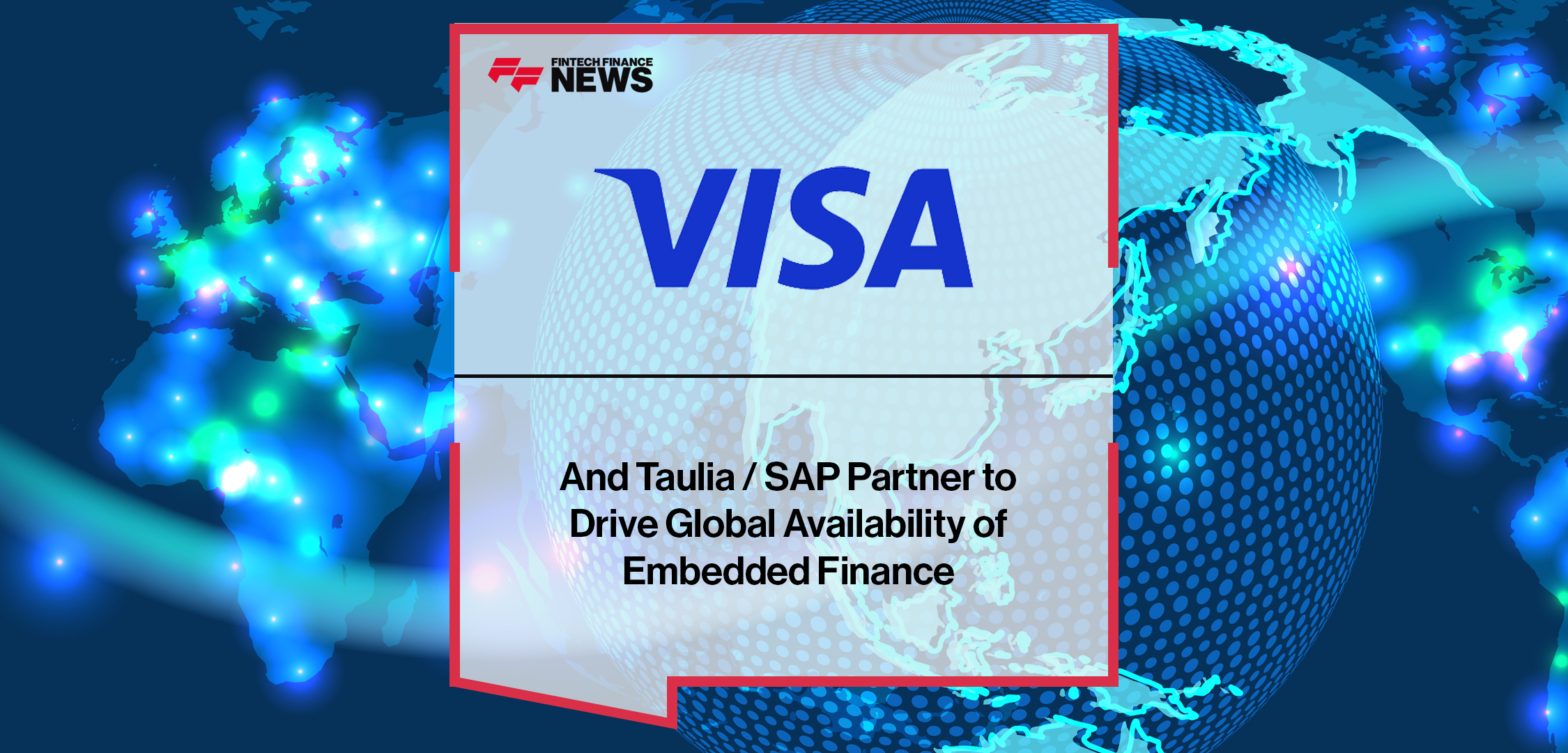 Visa and Taulia _ SAP Partner to Drive Global Availability of Embedded Finance | Fintech Finance News