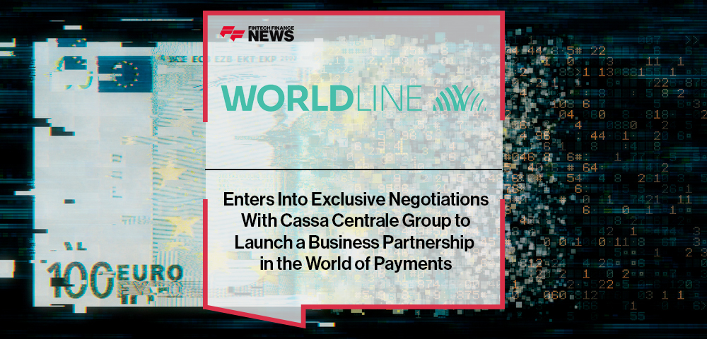 Worldline Italia Enters Into Exclusive Negotiations With Cassa Centrale Group to Launch a Business Partnership in the World of Payments