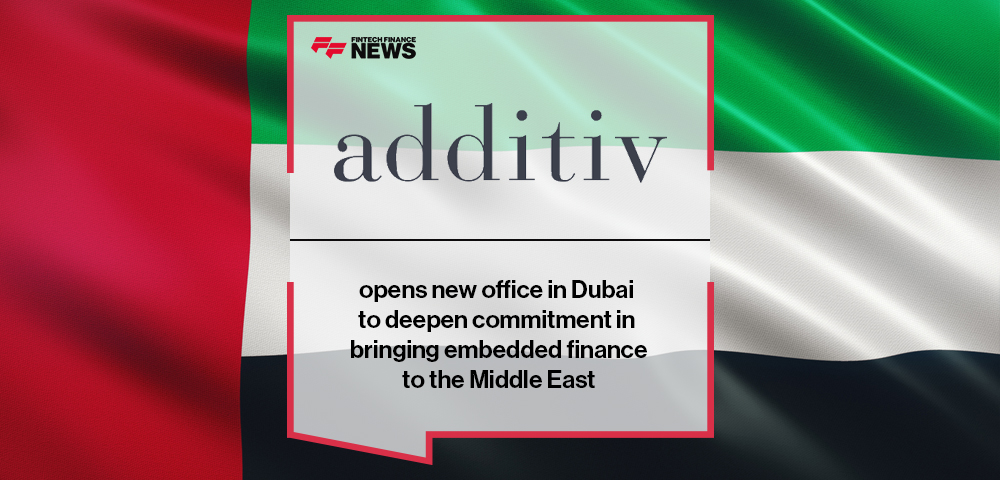 additiv opens new office in Dubai to deepen commitment in bringing embedded finance to the Middle East
