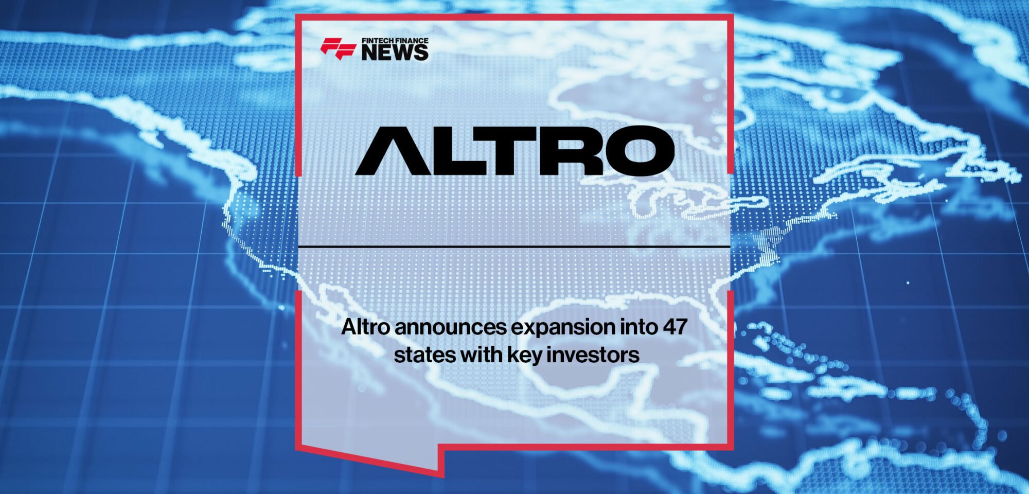 Altro-announces-expansion-into-47-states-with-key-investors