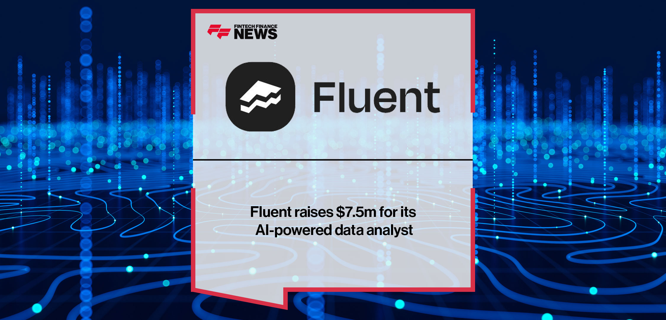 Fluent raises $7.5m for its AI-powered data analyst