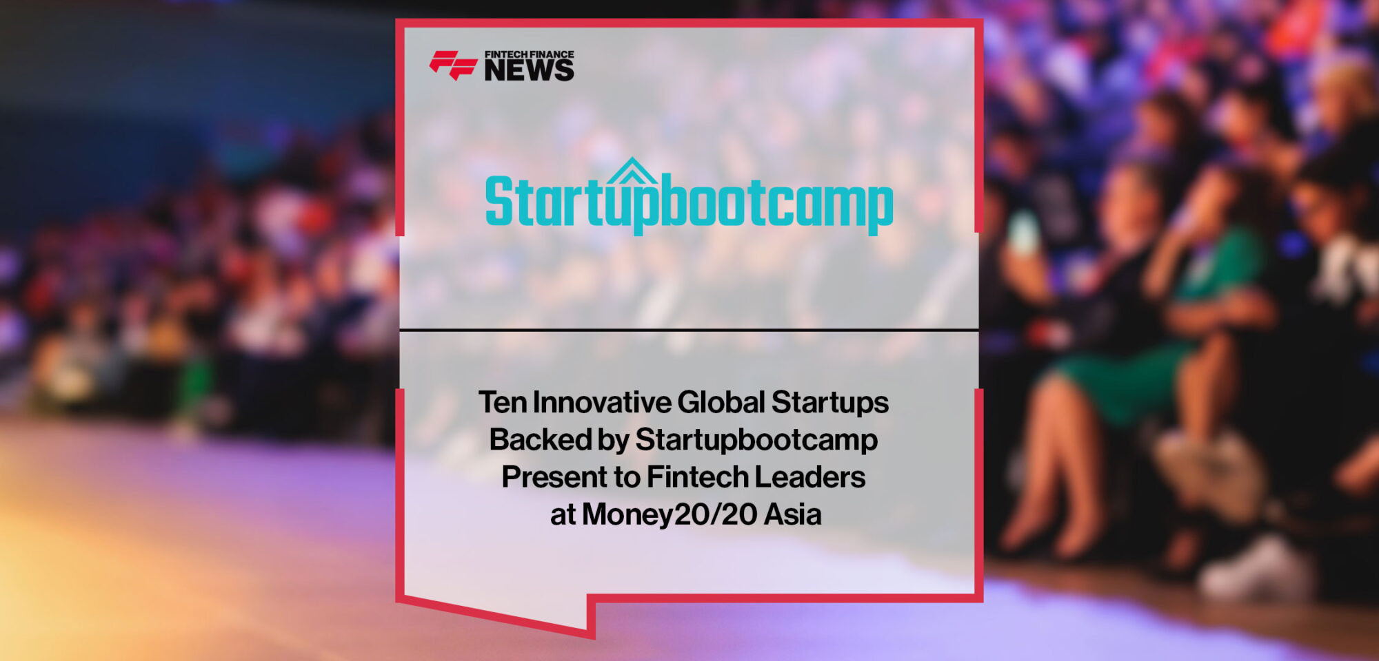 ten-innovative-global-startups-backed-by-startupbootcamp-present-to-fintech-leaders-at-money20-20-asia