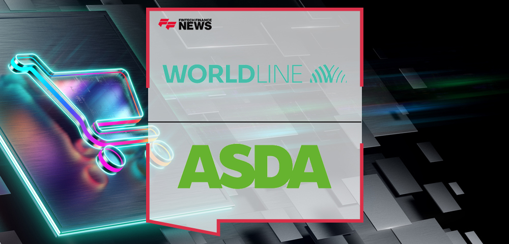 Worldline Strengthens Ties With Asda, the UK’s Third-largest Grocery Retailer