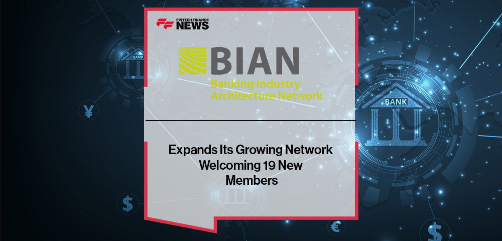 BIAN Expands Its Growing Network Welcoming 19 New Members